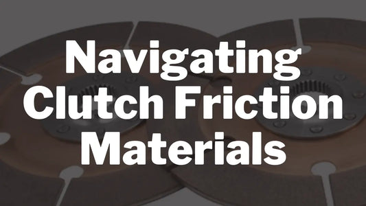 Navigating Clutch Friction Materials: A Guide for Enthusiasts and Builders