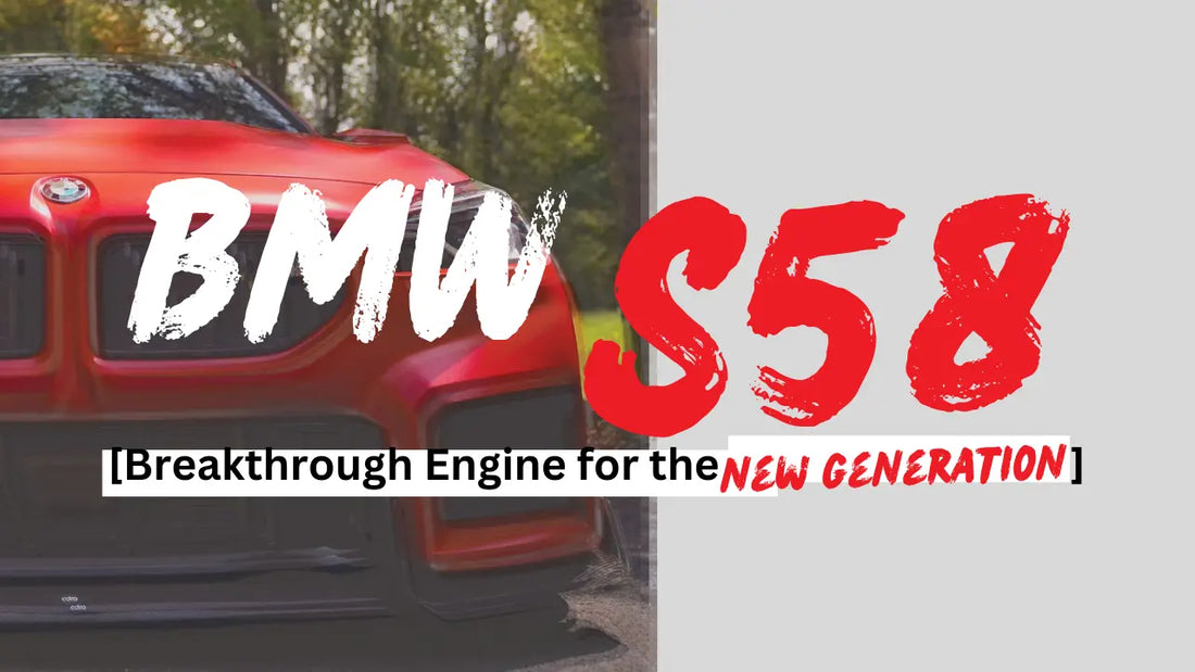 The BMW S58: The Breakthrough Engine for a New Generation